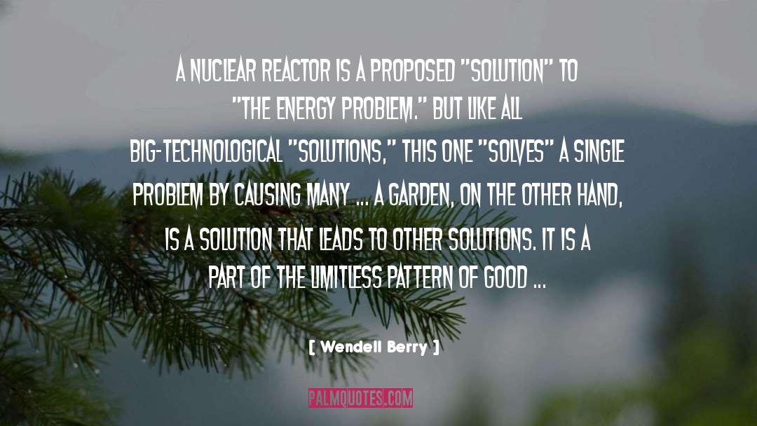 Nuclear Reactor Technology quotes by Wendell Berry