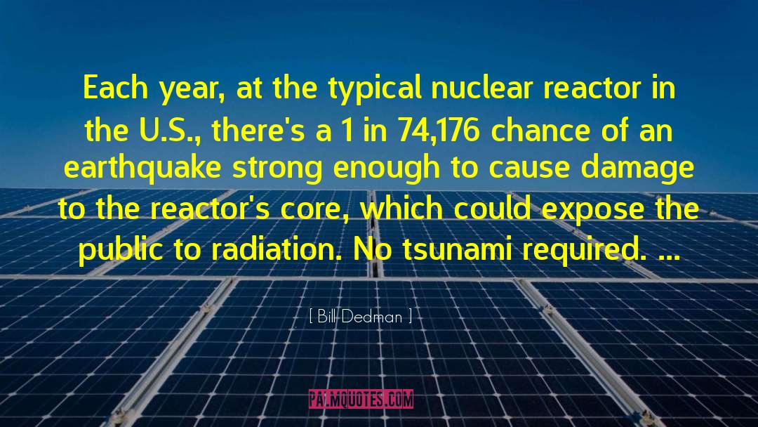 Nuclear Reactor Technology quotes by Bill Dedman