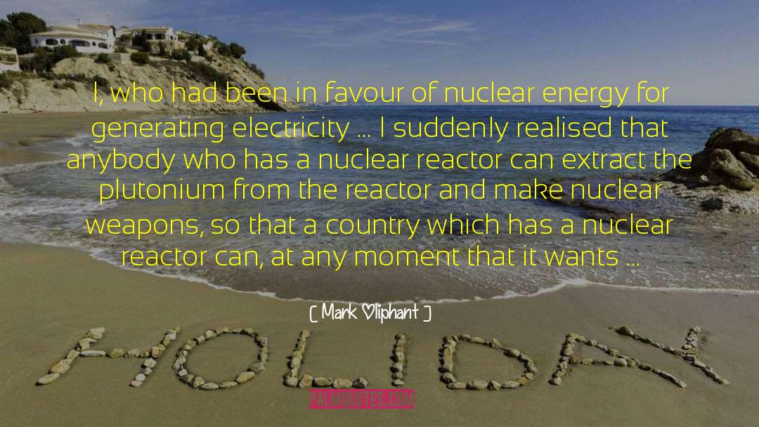Nuclear Reactor Technology quotes by Mark Oliphant
