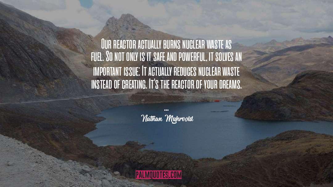 Nuclear Reactor Technology quotes by Nathan Myhrvold