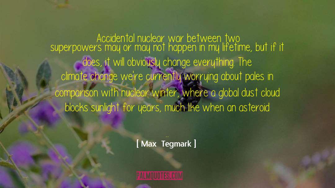 Nuclear War quotes by Max  Tegmark