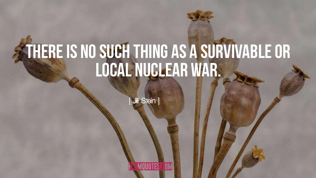 Nuclear War quotes by Jill Stein