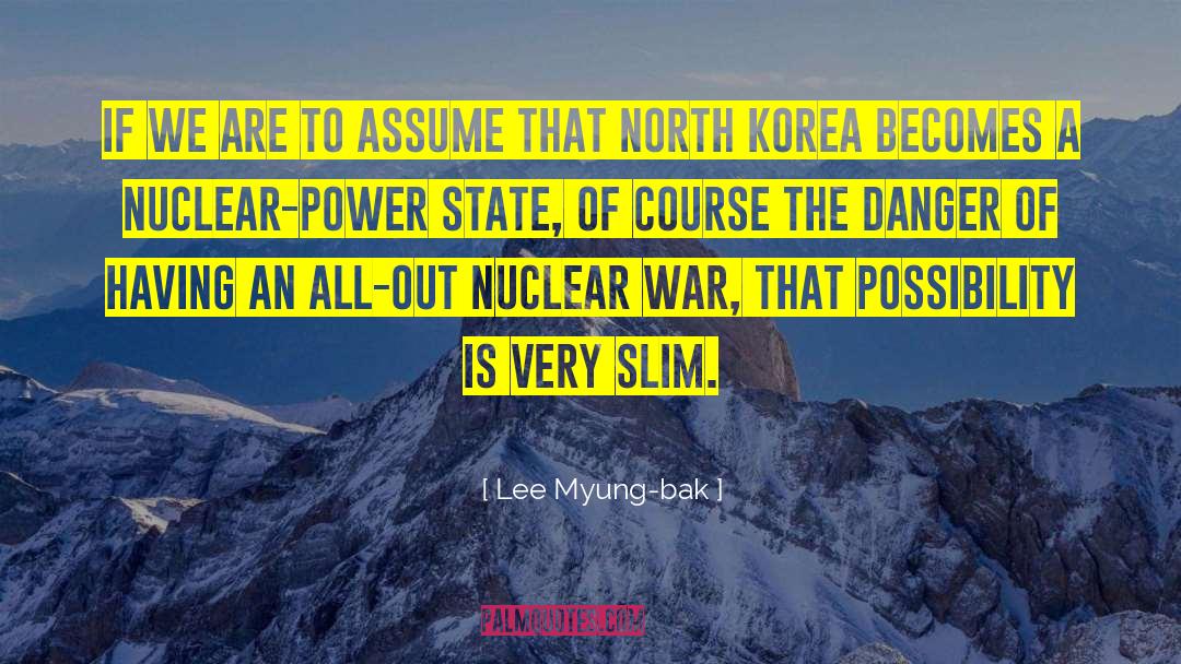 Nuclear War quotes by Lee Myung-bak