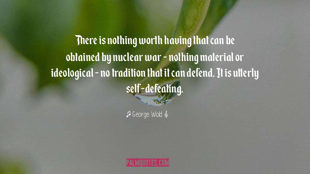 Nuclear War quotes by George Wald