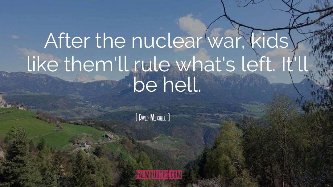 Nuclear War quotes by David Mitchell