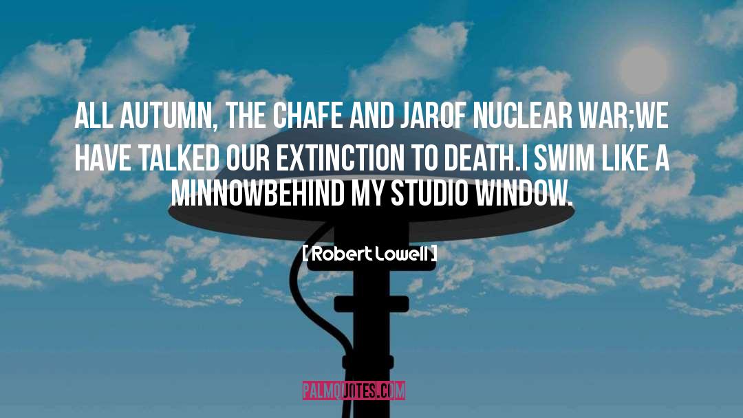 Nuclear War quotes by Robert Lowell