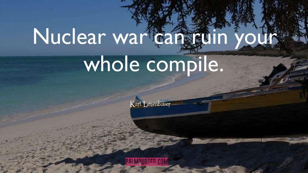 Nuclear War quotes by Karl Lehenbauer