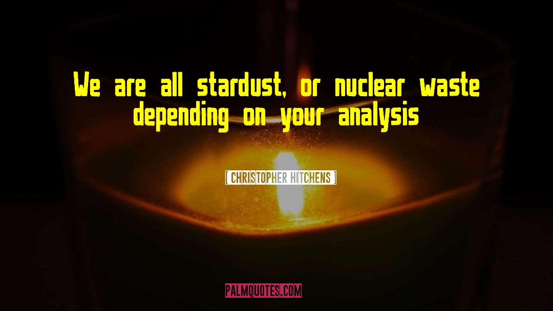 Nuclear Waste quotes by Christopher Hitchens