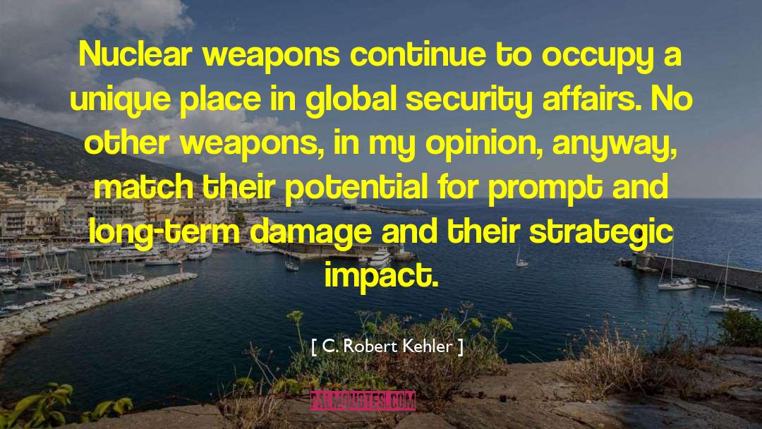 Nuclear Weapons quotes by C. Robert Kehler