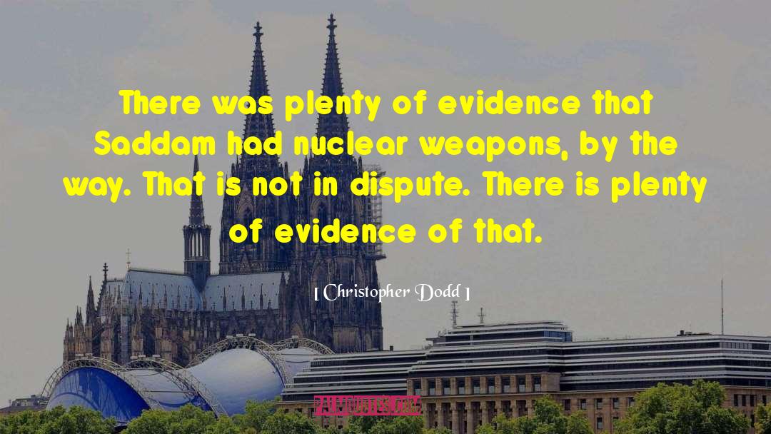 Nuclear Weapons quotes by Christopher Dodd