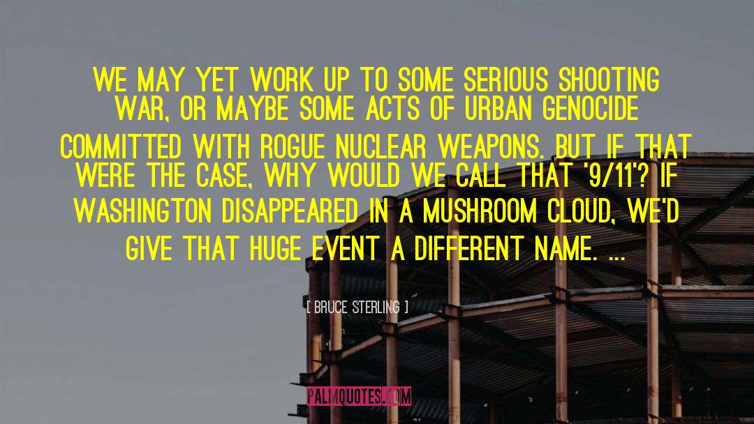 Nuclear Weapons quotes by Bruce Sterling