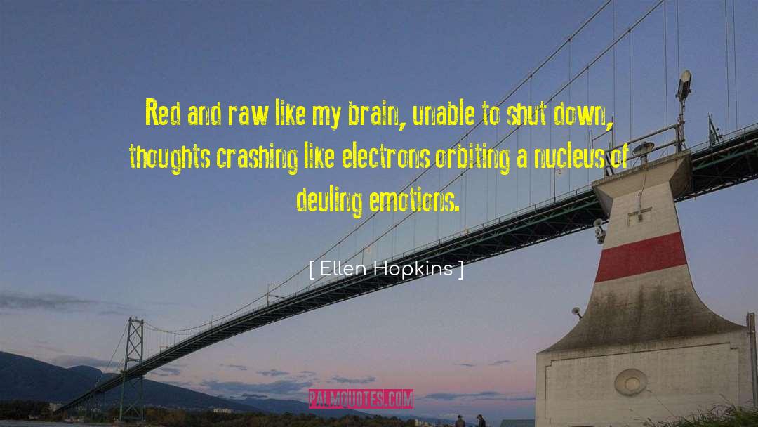 Nucleus quotes by Ellen Hopkins