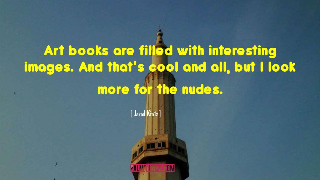 Nudes quotes by Jarod Kintz