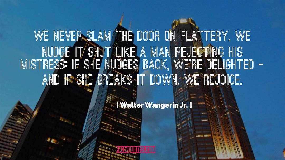 Nudge quotes by Walter Wangerin Jr.