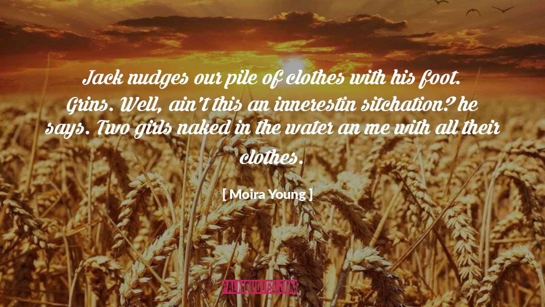 Nudges Jerky quotes by Moira Young