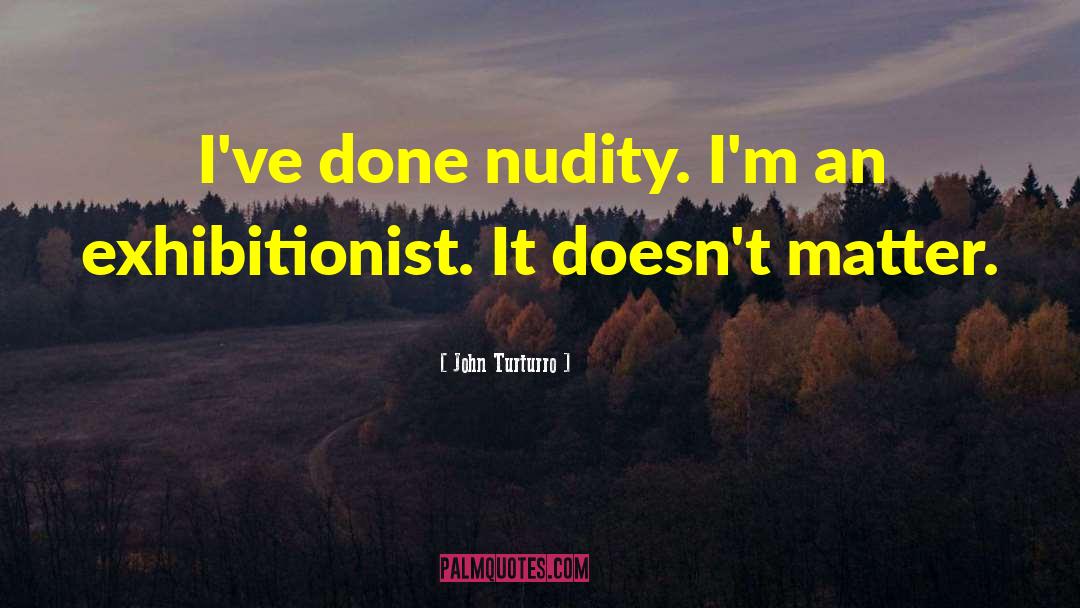 Nudity quotes by John Turturro