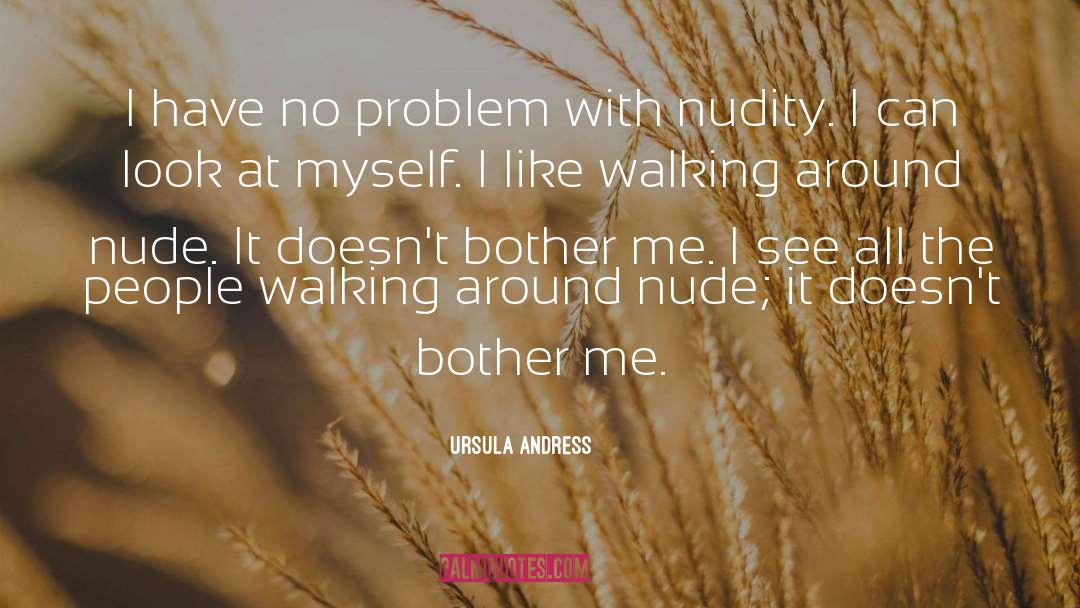 Nudity quotes by Ursula Andress