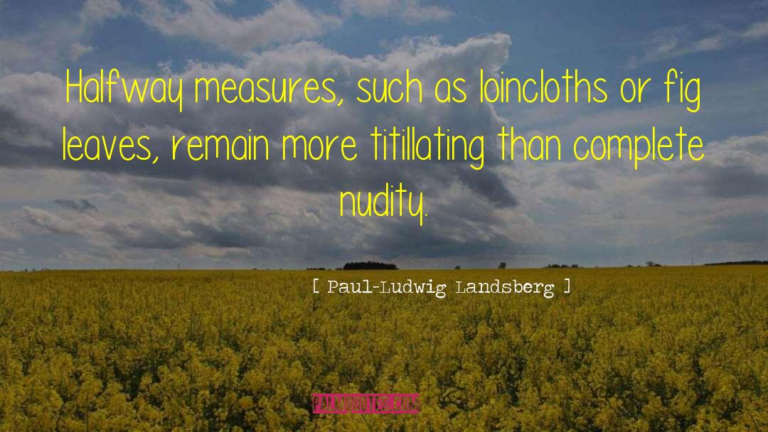 Nudity quotes by Paul-Ludwig Landsberg