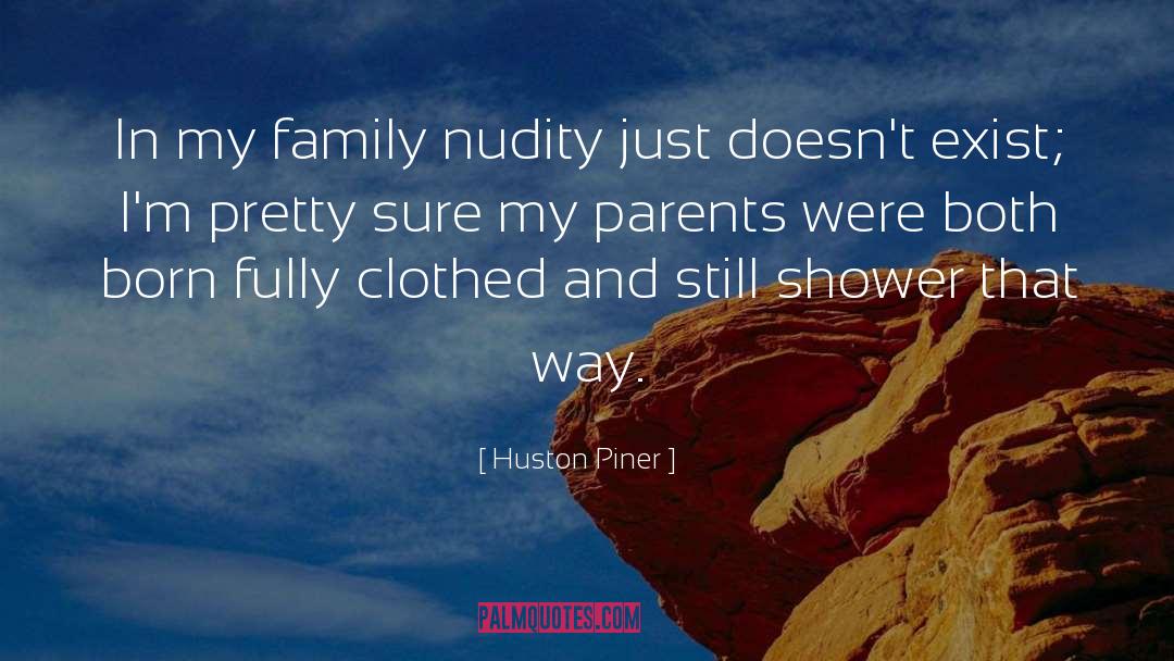 Nudity quotes by Huston Piner