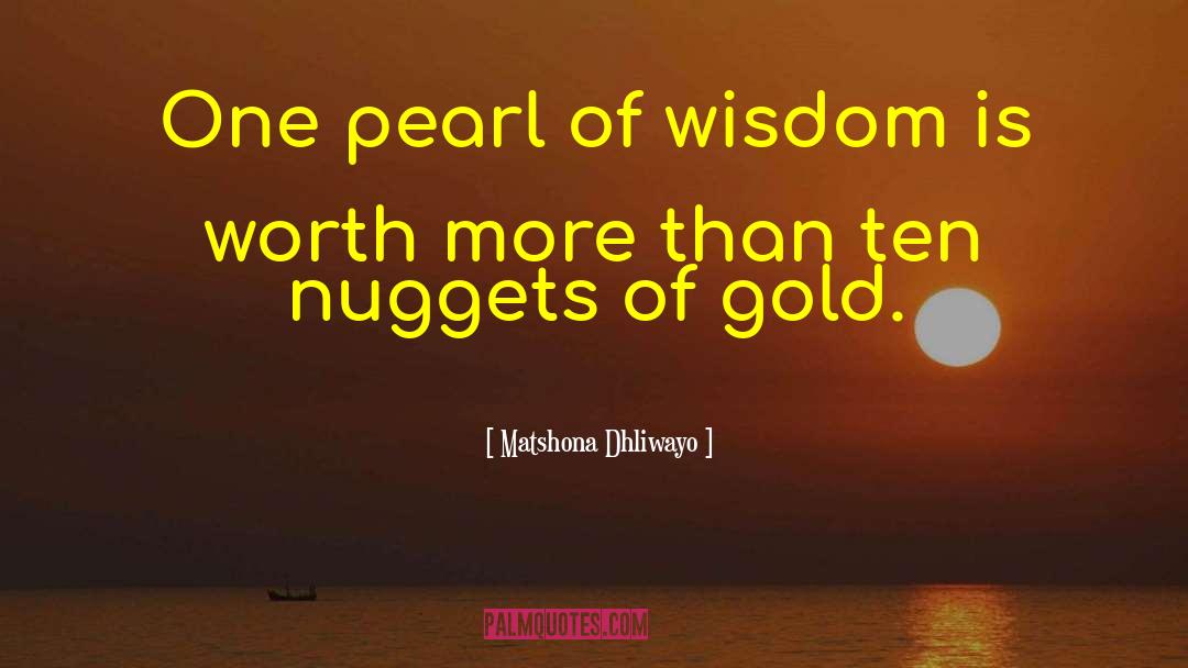 Nuggets Wisdom quotes by Matshona Dhliwayo