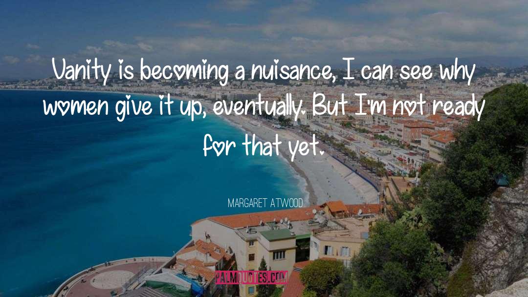 Nuisance quotes by Margaret Atwood