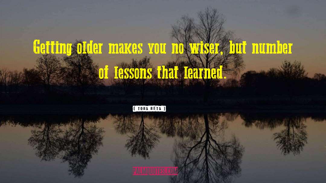 Number Of Learned Lessons quotes by Toba Beta