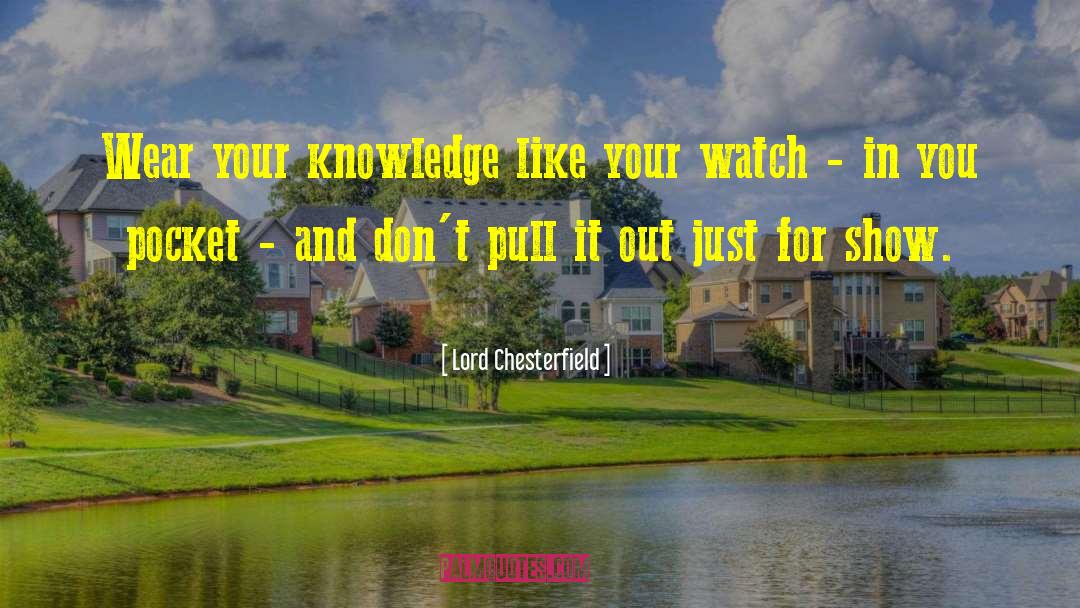 Numberless Watches quotes by Lord Chesterfield