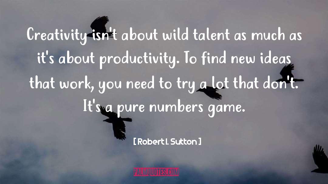 Numbers Game quotes by Robert I. Sutton