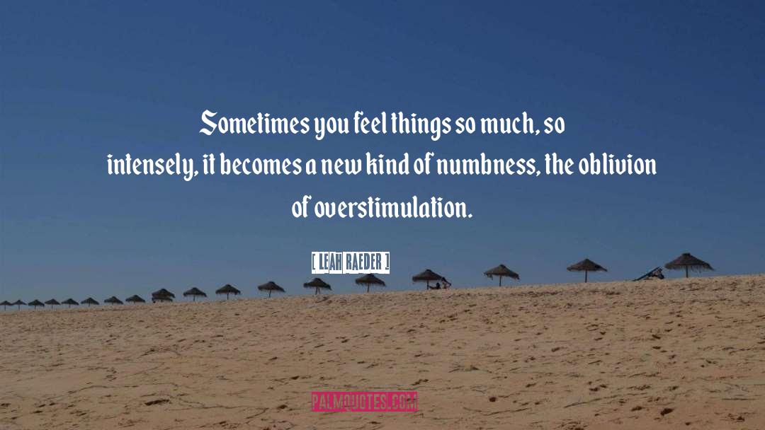 Numbness quotes by Leah Raeder