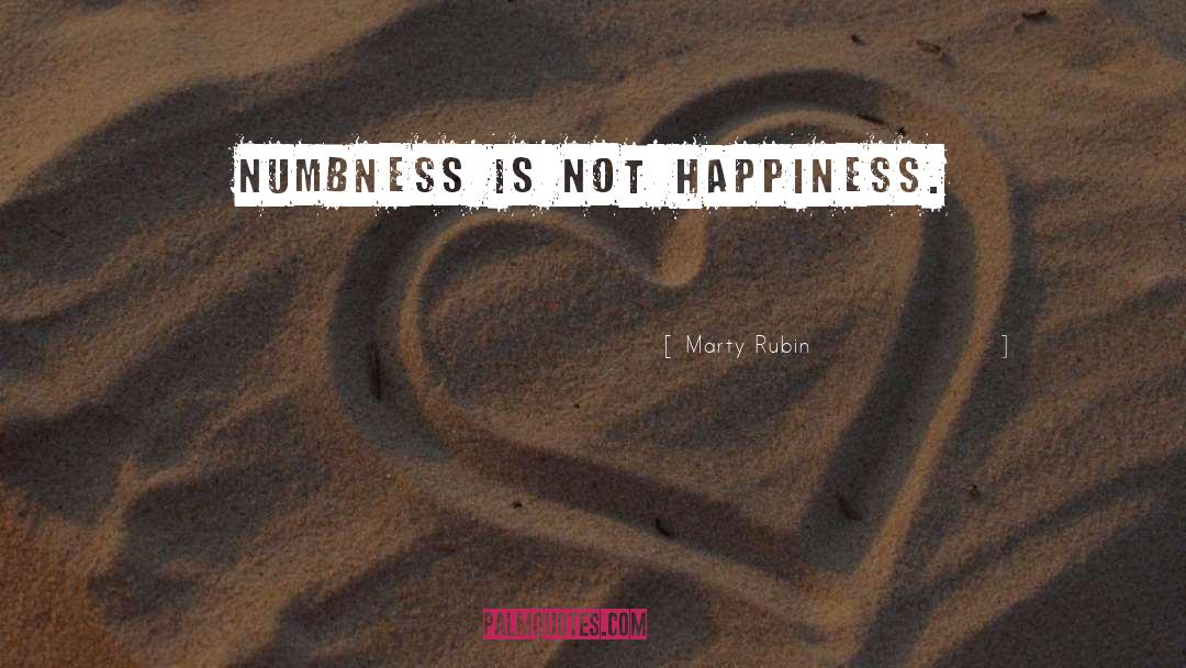 Numbness quotes by Marty Rubin