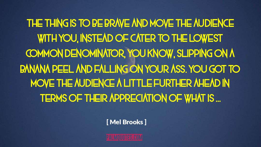 Numerator And Denominator quotes by Mel Brooks