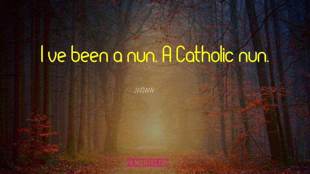Nun Rejects quotes by JWoww