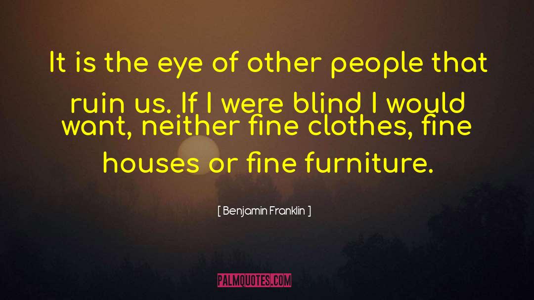 Nunnery Furniture quotes by Benjamin Franklin