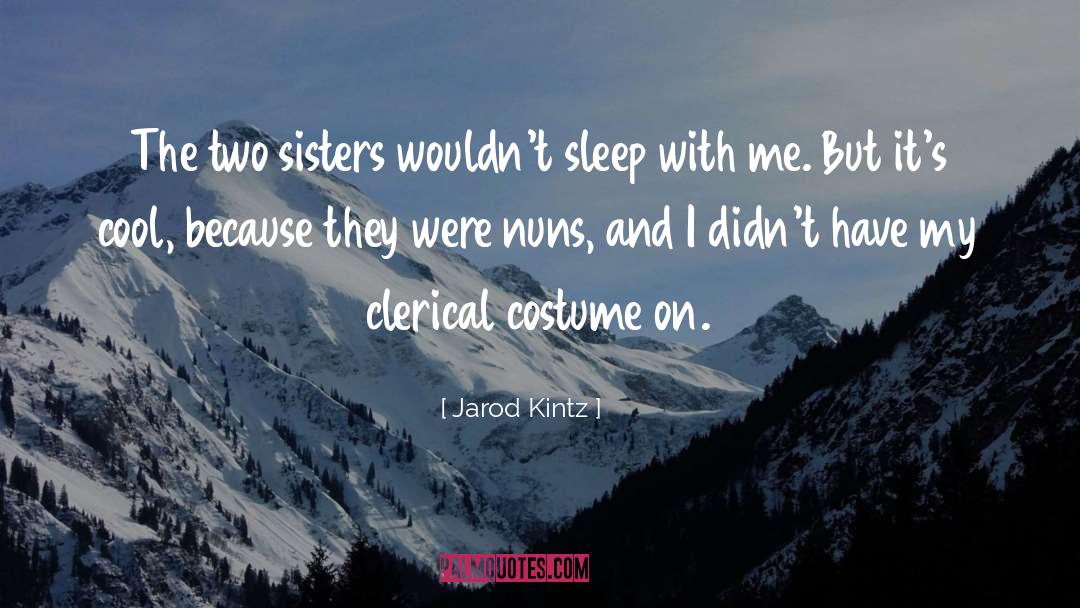 Nuns quotes by Jarod Kintz