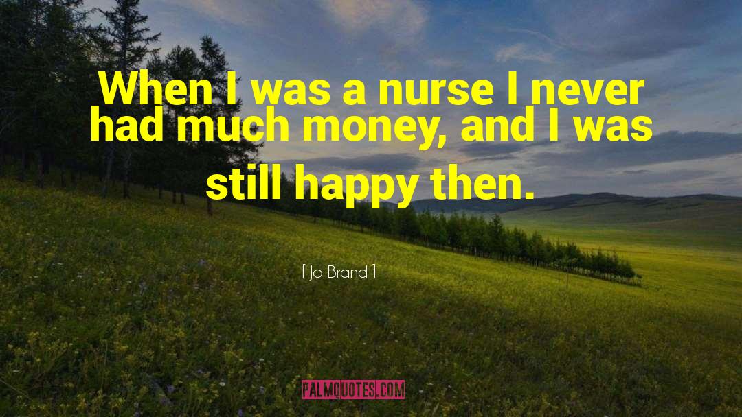 Nurse Encouragement quotes by Jo Brand