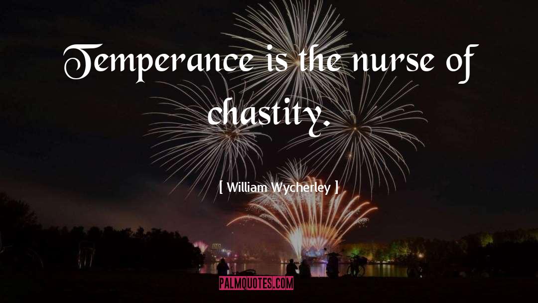 Nurse Encouragement quotes by William Wycherley