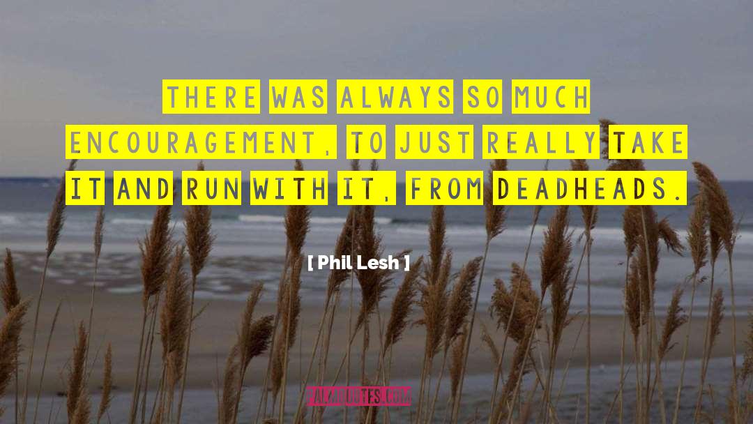 Nurse Encouragement quotes by Phil Lesh