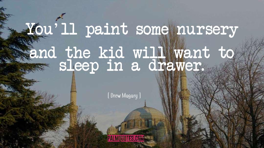 Nursery Quote quotes by Drew Magary