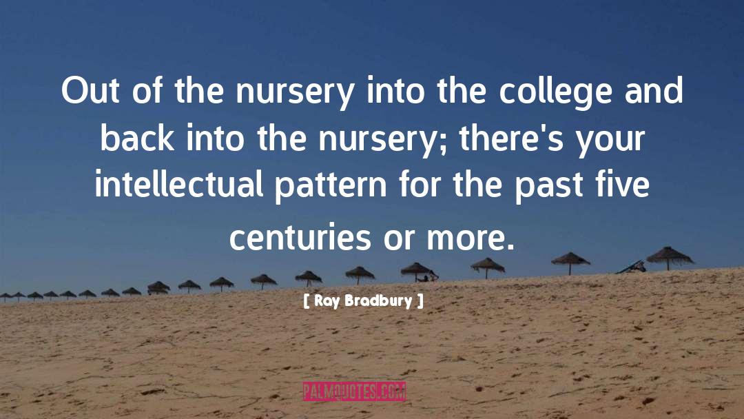 Nursery Quote quotes by Ray Bradbury