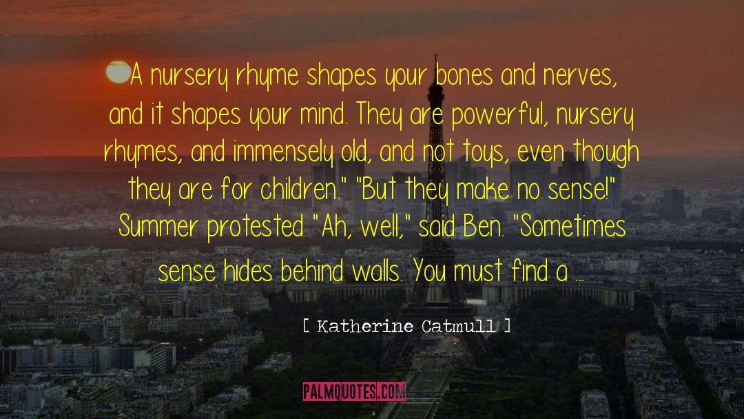 Nursery Quote quotes by Katherine Catmull