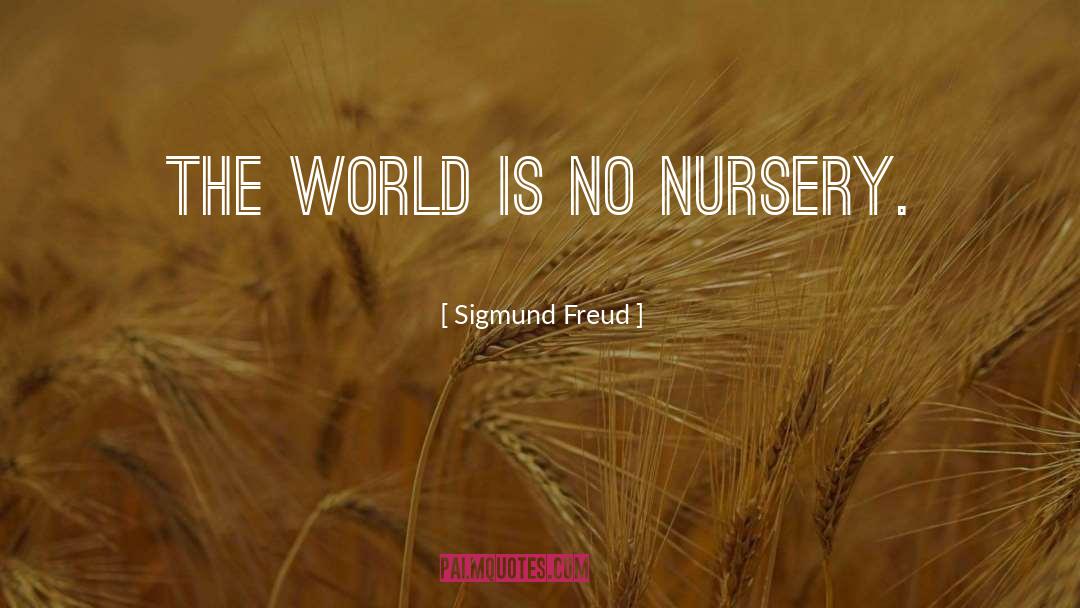 Nursery Quote quotes by Sigmund Freud