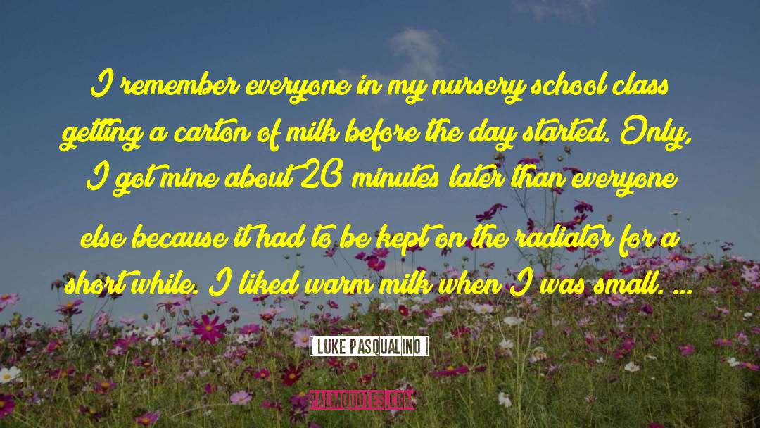 Nursery quotes by Luke Pasqualino