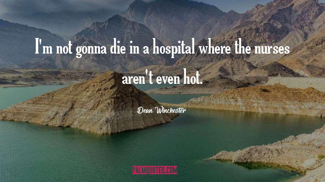 Nurses quotes by Dean Winchester