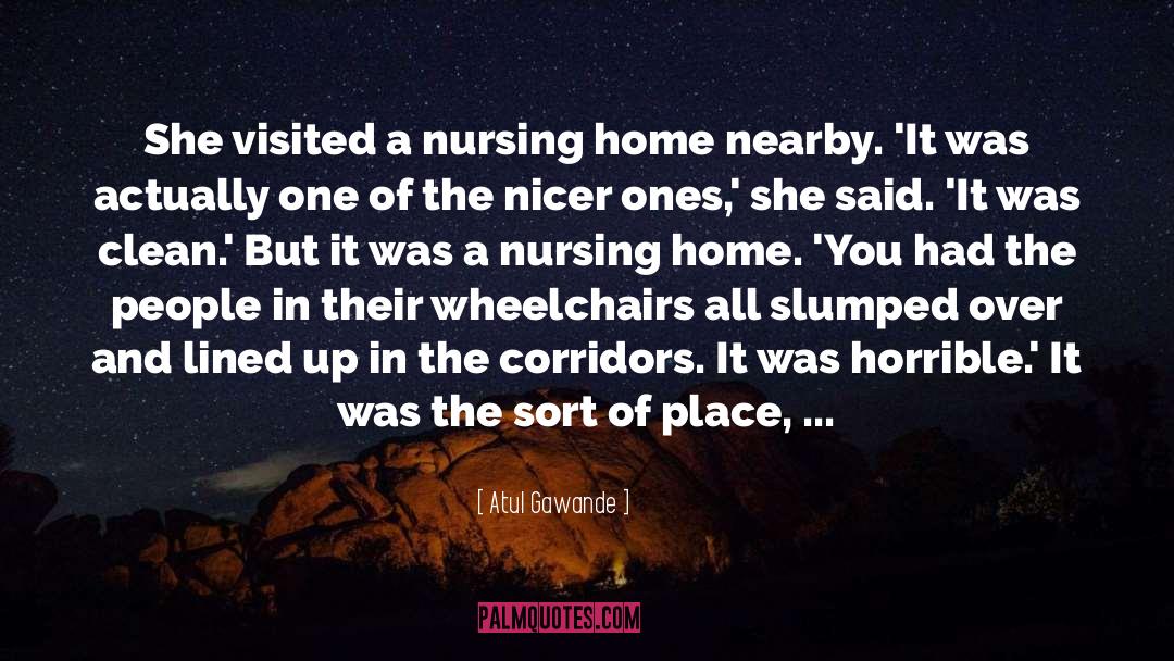 Nursing Home quotes by Atul Gawande