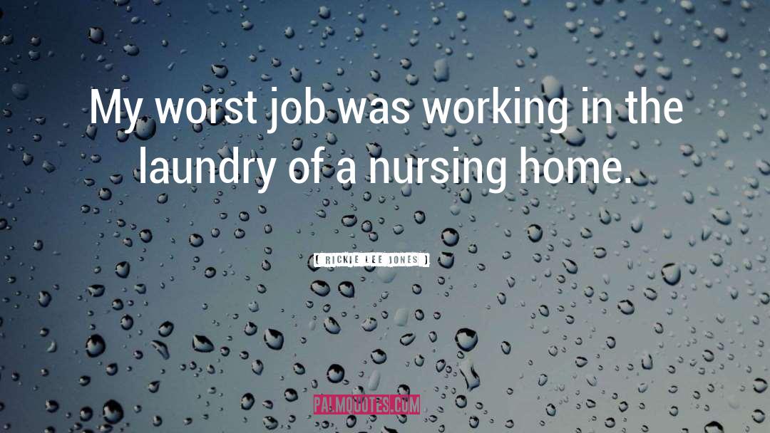 Nursing Home Staff quotes by Rickie Lee Jones