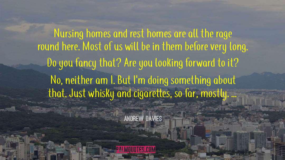 Nursing Homes quotes by Andrew Davies