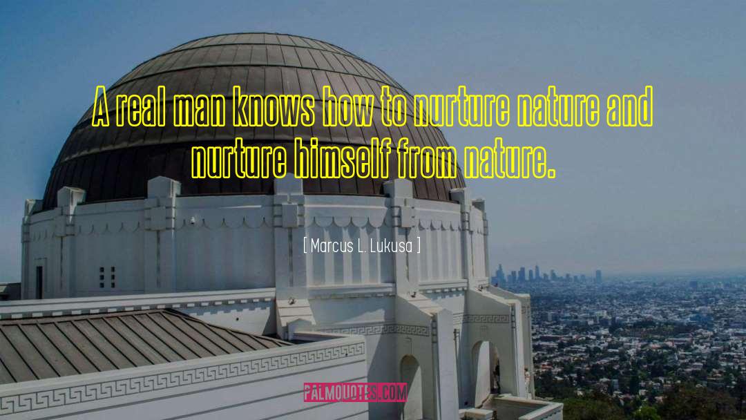 Nurture quotes by Marcus L. Lukusa