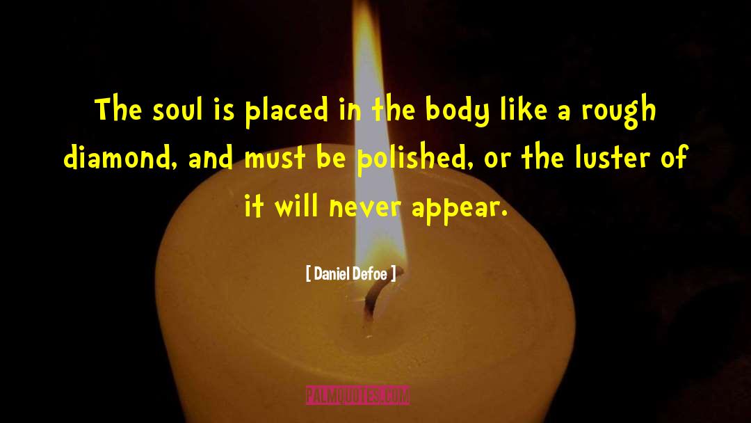 Nurture The Soul quotes by Daniel Defoe