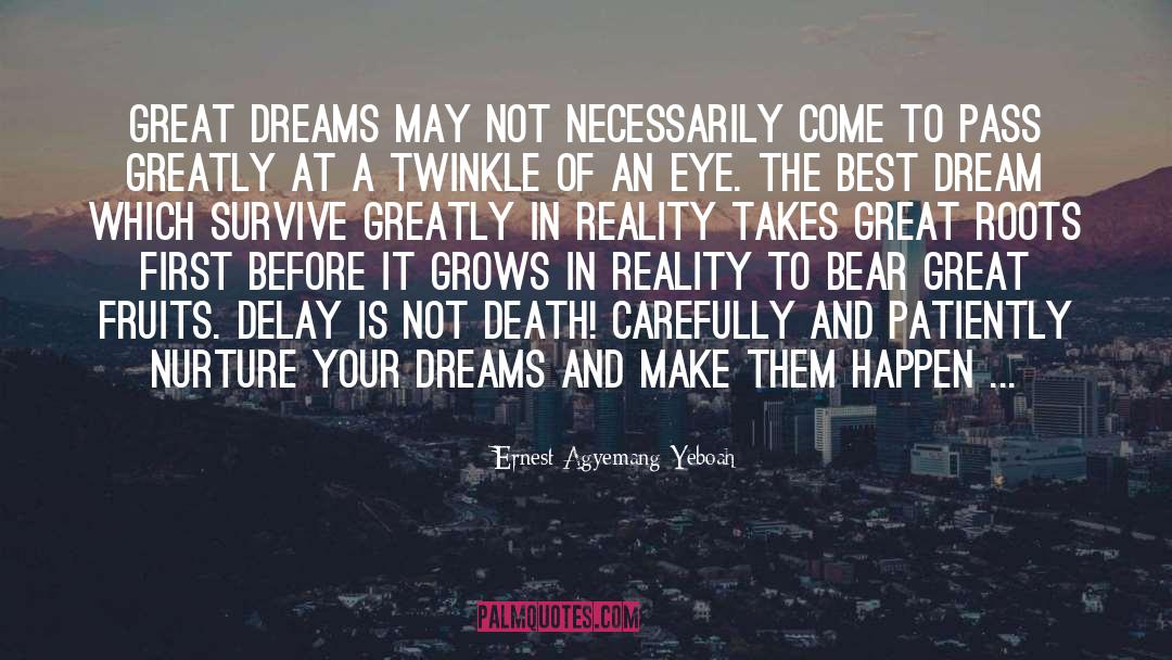 Nurture Your Dream quotes by Ernest Agyemang Yeboah