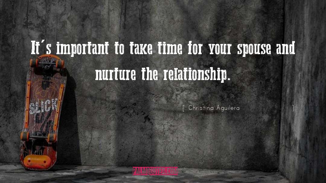 Nurture Your Relationship quotes by Christina Aguilera